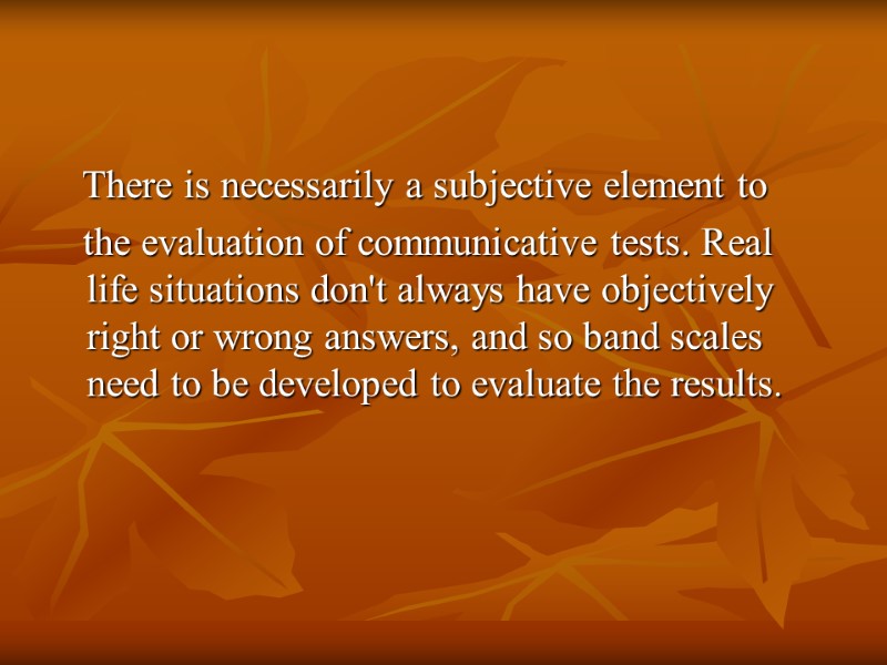 There is necessarily a subjective element to     the evaluation of